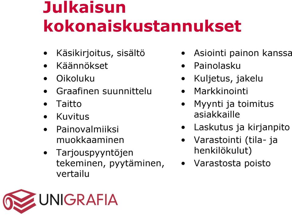 pyytäminen, vertailu Asiointi painon kanssa Painolasku Kuljetus, jakelu Markkinointi