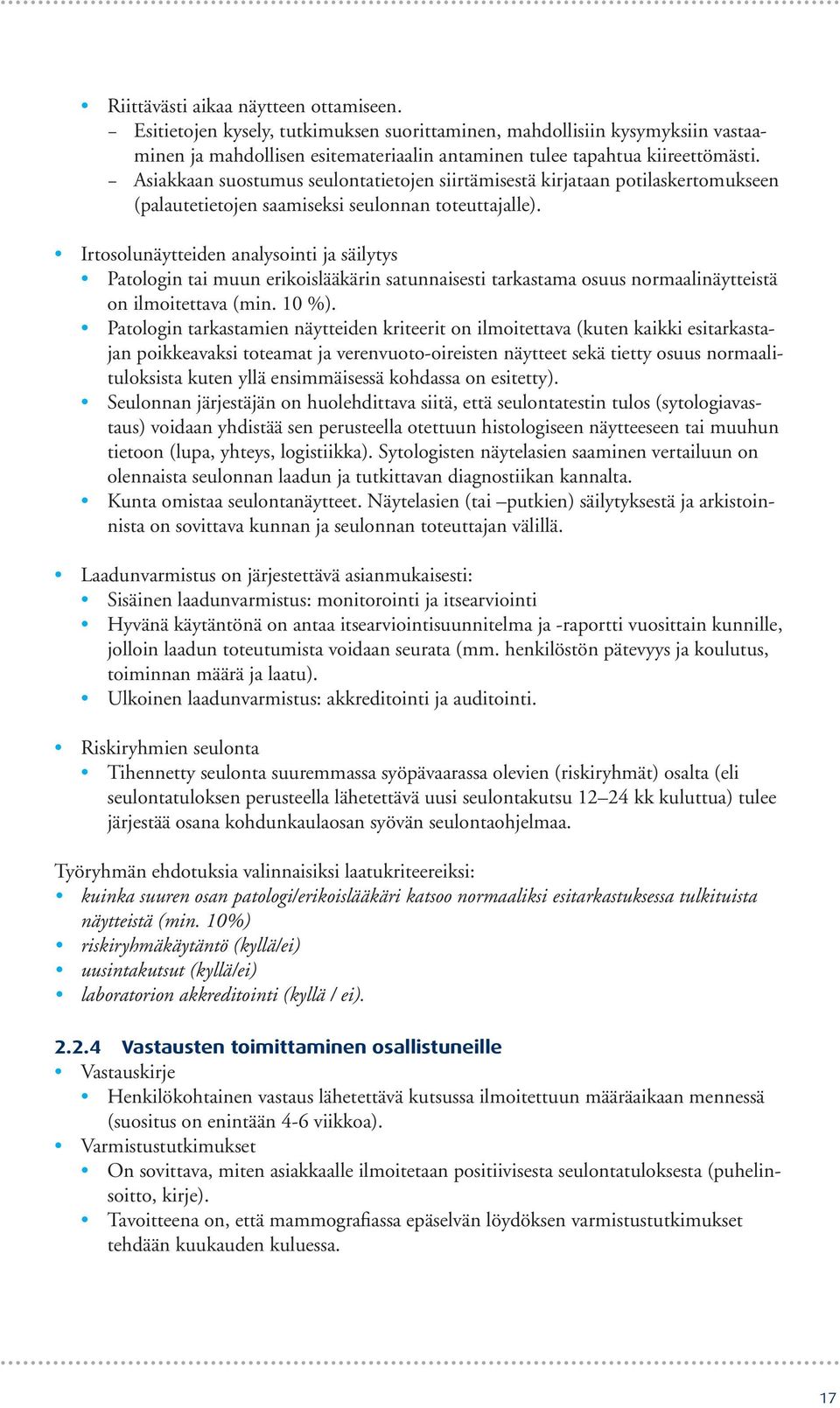 Irtosolunäytteiden analysointi ja säilytys Patologin tai muun erikoislääkärin satunnaisesti tarkastama osuus normaalinäytteistä on ilmoitettava (min. 10 %).