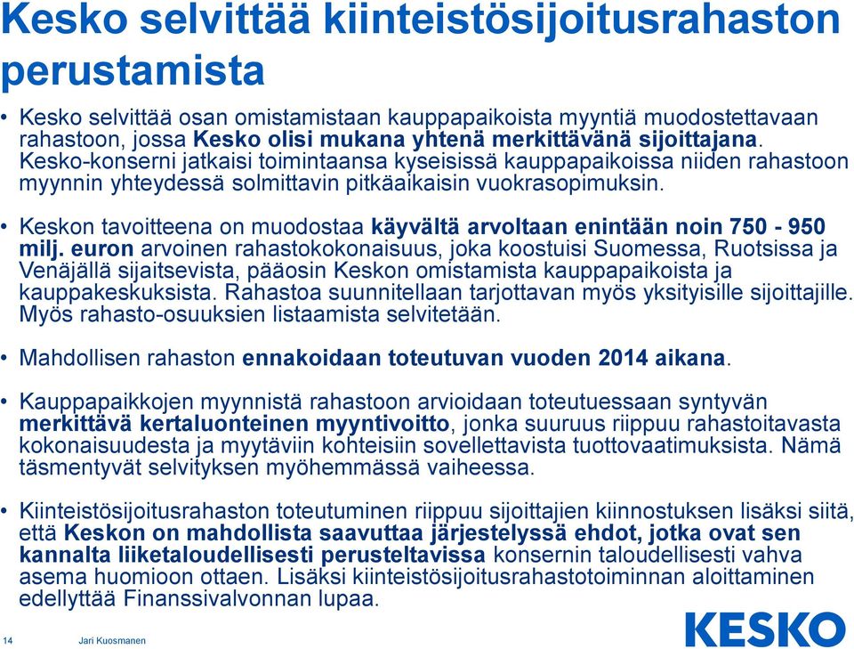 Keskon tavoitteena on muodostaa käyvältä arvoltaan enintään noin 750-950 milj.