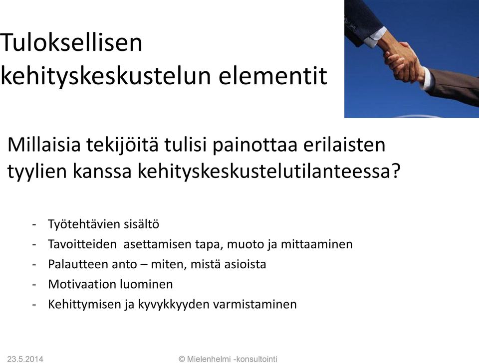 - Työtehtävien sisältö - Tavoitteiden asettamisen tapa, muoto ja mittaaminen -