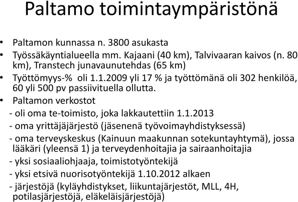 Paltamon verkostot - oli oma te-toimisto, joka lakkautettiin 1.