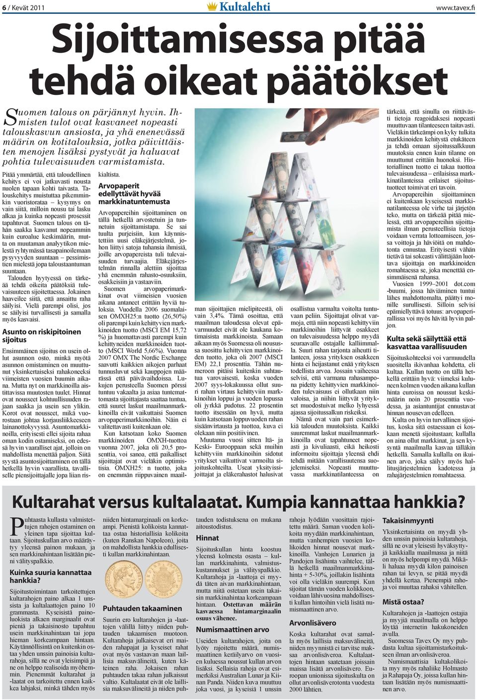 Pitää ymmärtää, että taloudellinen kehitys ei voi jatkuvasti nousta nuolen tapaan kohti taivasta.