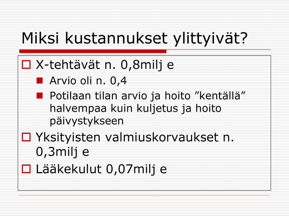 0,4 Potilaan tilan arvio ja hoito kentällä halvempaa