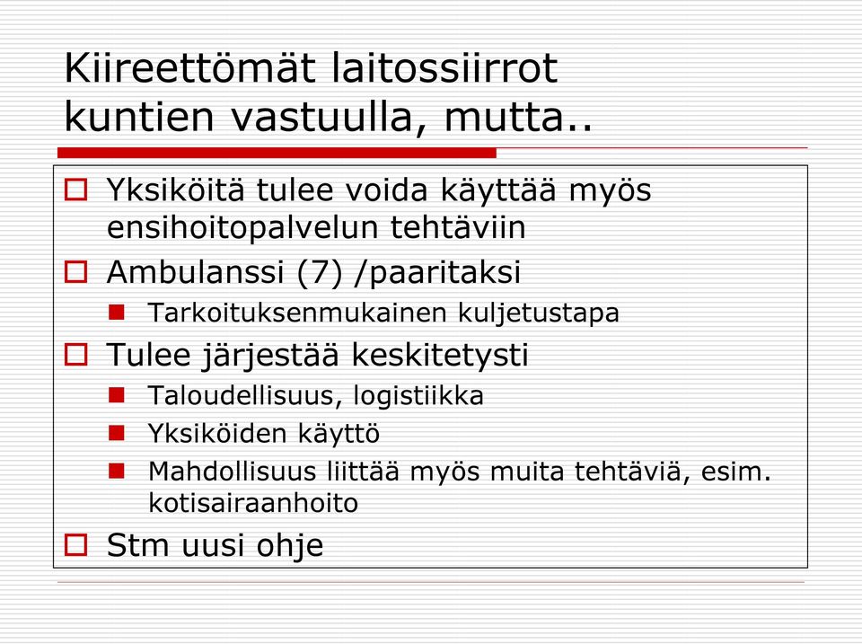 /paaritaksi Tarkoituksenmukainen kuljetustapa Tulee järjestää keskitetysti