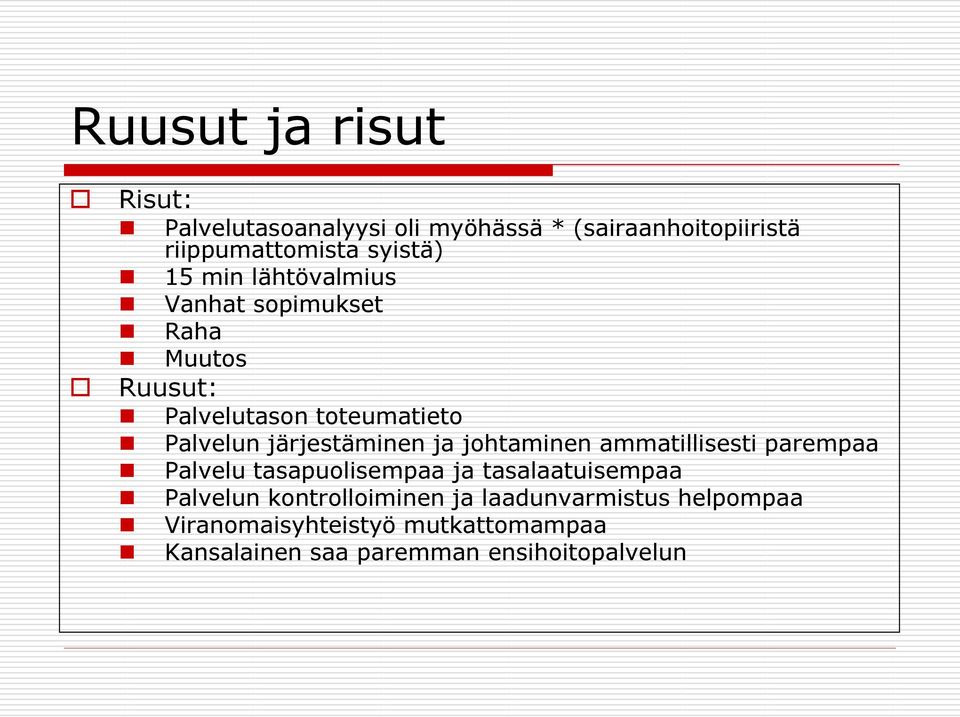 ja johtaminen ammatillisesti parempaa Palvelu tasapuolisempaa ja tasalaatuisempaa Palvelun kontrolloiminen