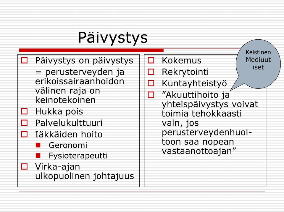 ulkopuolinen johtajuus Keistinen Mediuut iset Kokemus Rekrytointi Kuntayhteistyö Akuuttihoito