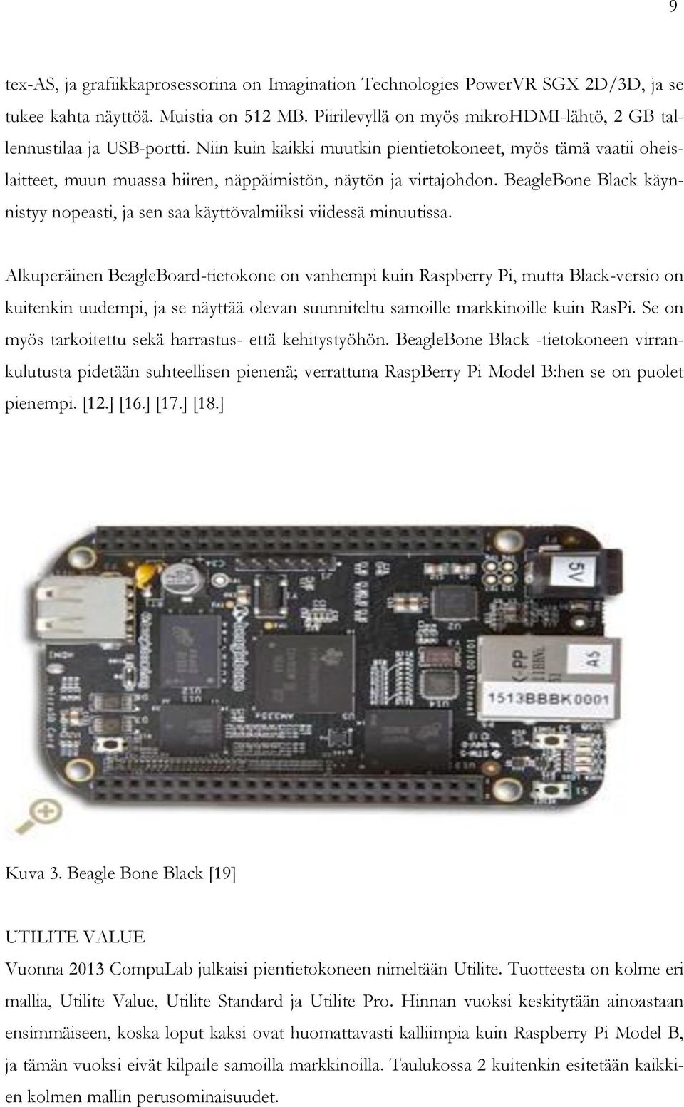 BeagleBone Black käynnistyy nopeasti, ja sen saa käyttövalmiiksi viidessä minuutissa.