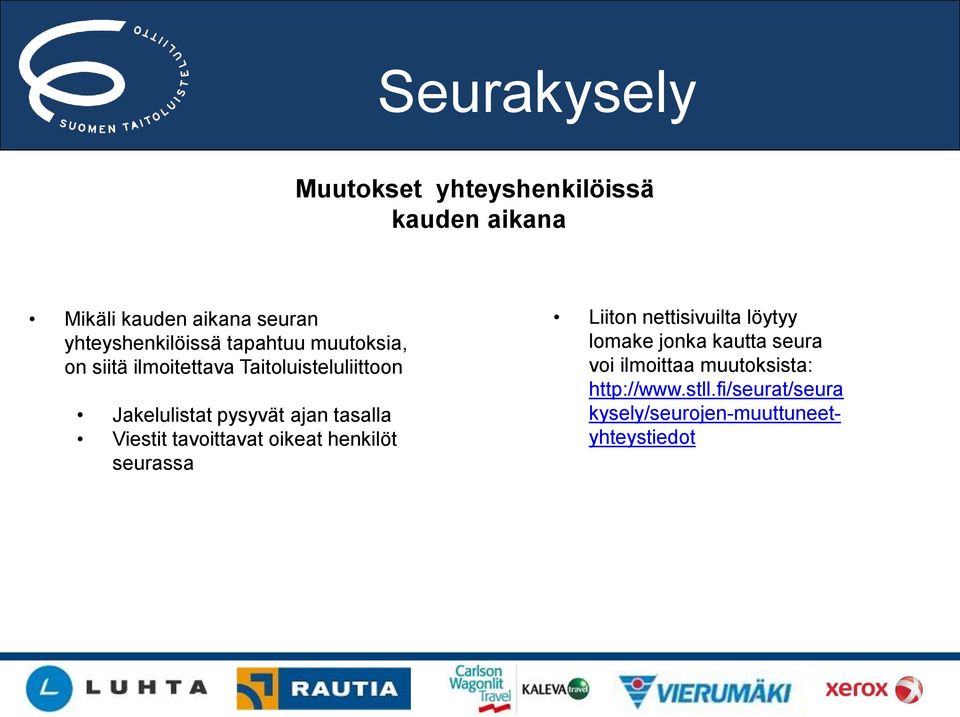 pysyvät ajan tasalla Viestit tavoittavat oikeat henkilöt seurassa Liiton nettisivuilta löytyy