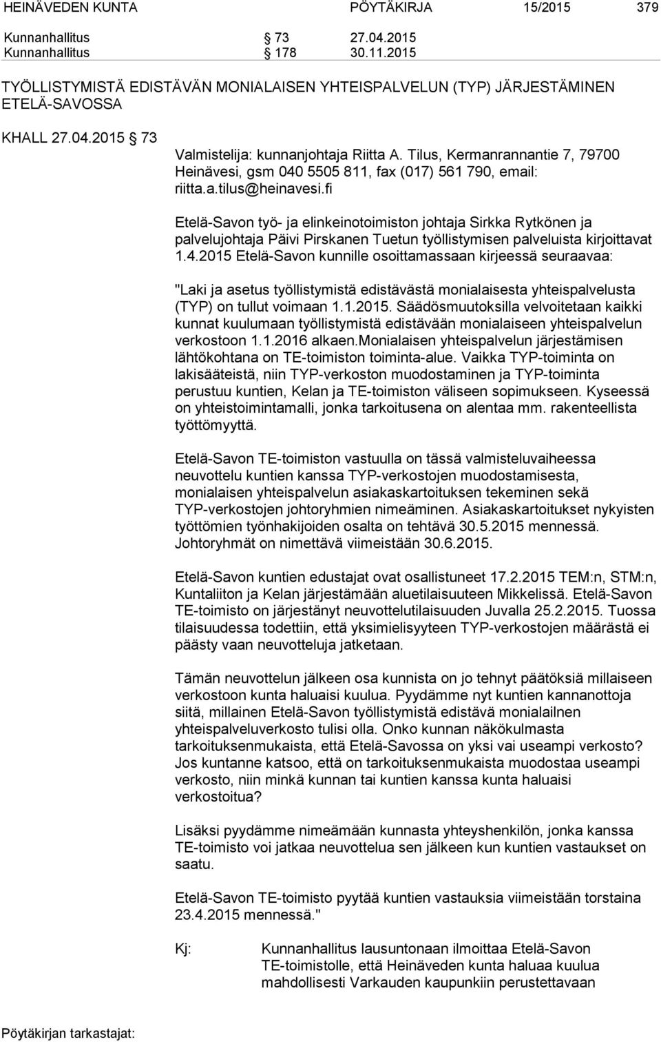 fi Etelä-Savon työ- ja elinkeinotoimiston johtaja Sirkka Rytkönen ja palvelujohtaja Päivi Pirskanen Tuetun työllistymisen palveluista kirjoittavat 1.4.