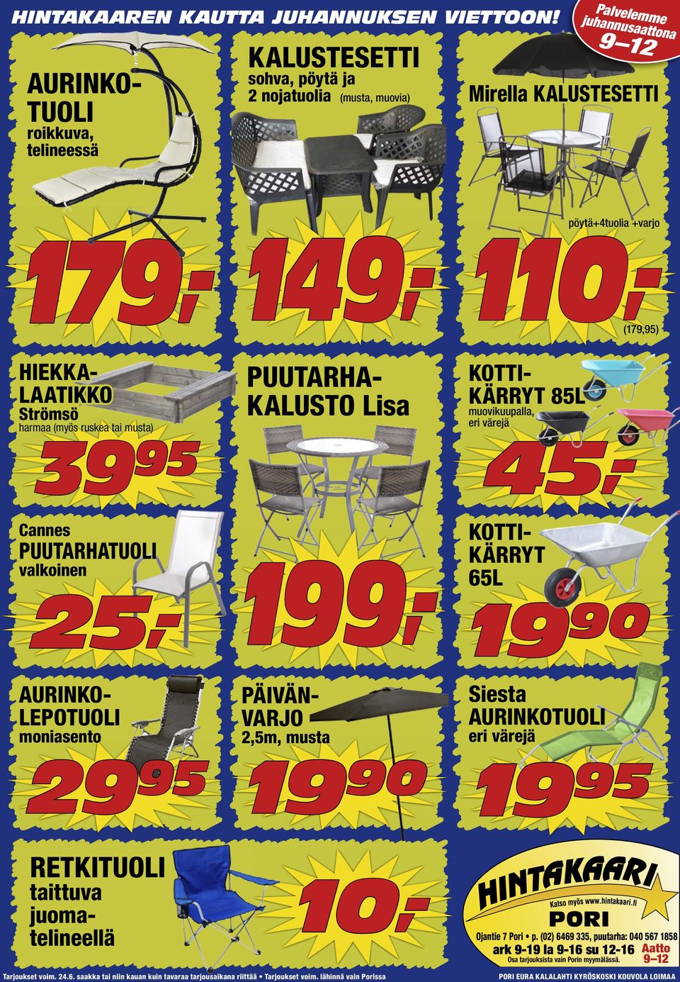PUUTARHA- KALUSTO Lisa KOTTI- KÄRRYT 85L muovikuupalla, eri värejä Cannes PUUTARHATUOLI valkoinen 39 45,- AURINKO- LEPOTUOLI