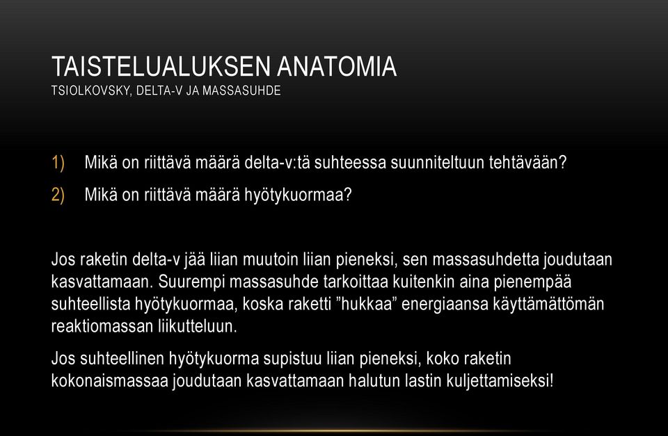 Suurempi massasuhde tarkoittaa kuitenkin aina pienempää suhteellista hyötykuormaa, koska raketti hukkaa energiaansa käyttämättömän