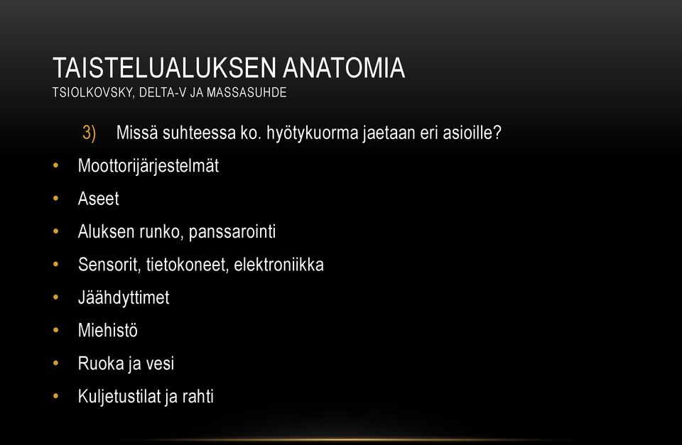 Moottorijärjestelmät Aseet Aluksen runko, panssarointi Sensorit,