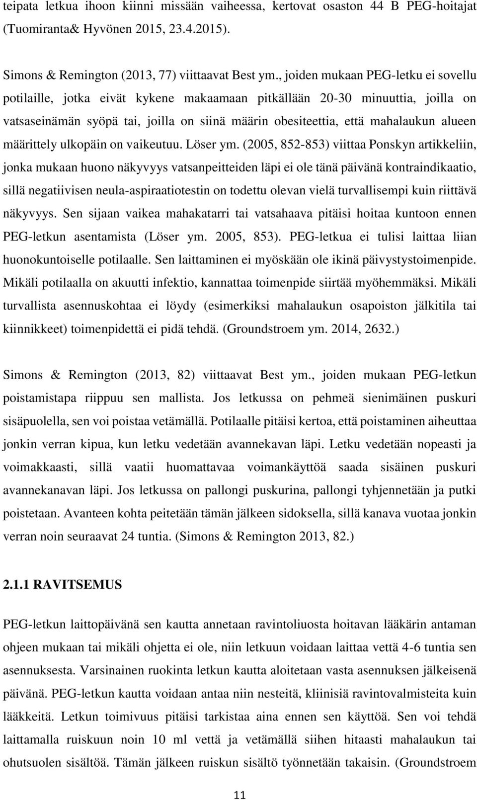 alueen määrittely ulkopäin on vaikeutuu. Löser ym.