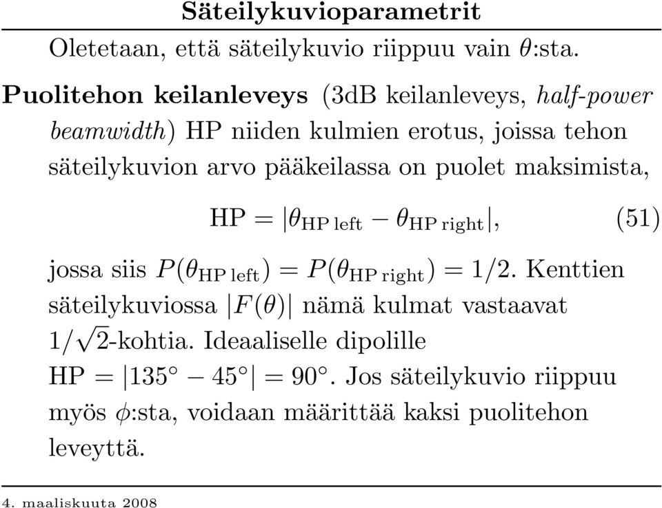 pääkeilassa on puolet maksimista, HP = θ HP left θ HP rig h t, (51) jossa siis P (θ HP left ) = P (θ HP rig h t ) = 1/2.