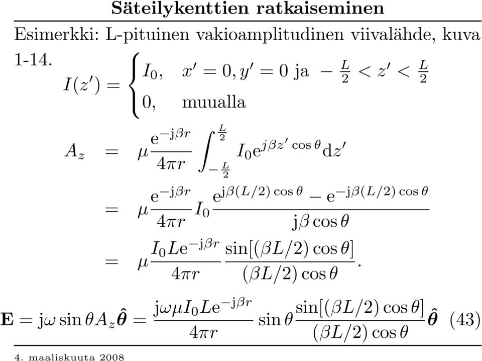 = µ I 0Le jβr 4πr I 0 e jβz co s θ dz e jβ(l/ 2) co s θ jβ(l/ 2) co s θ e jβ cos θ sin[(βl/ 2)