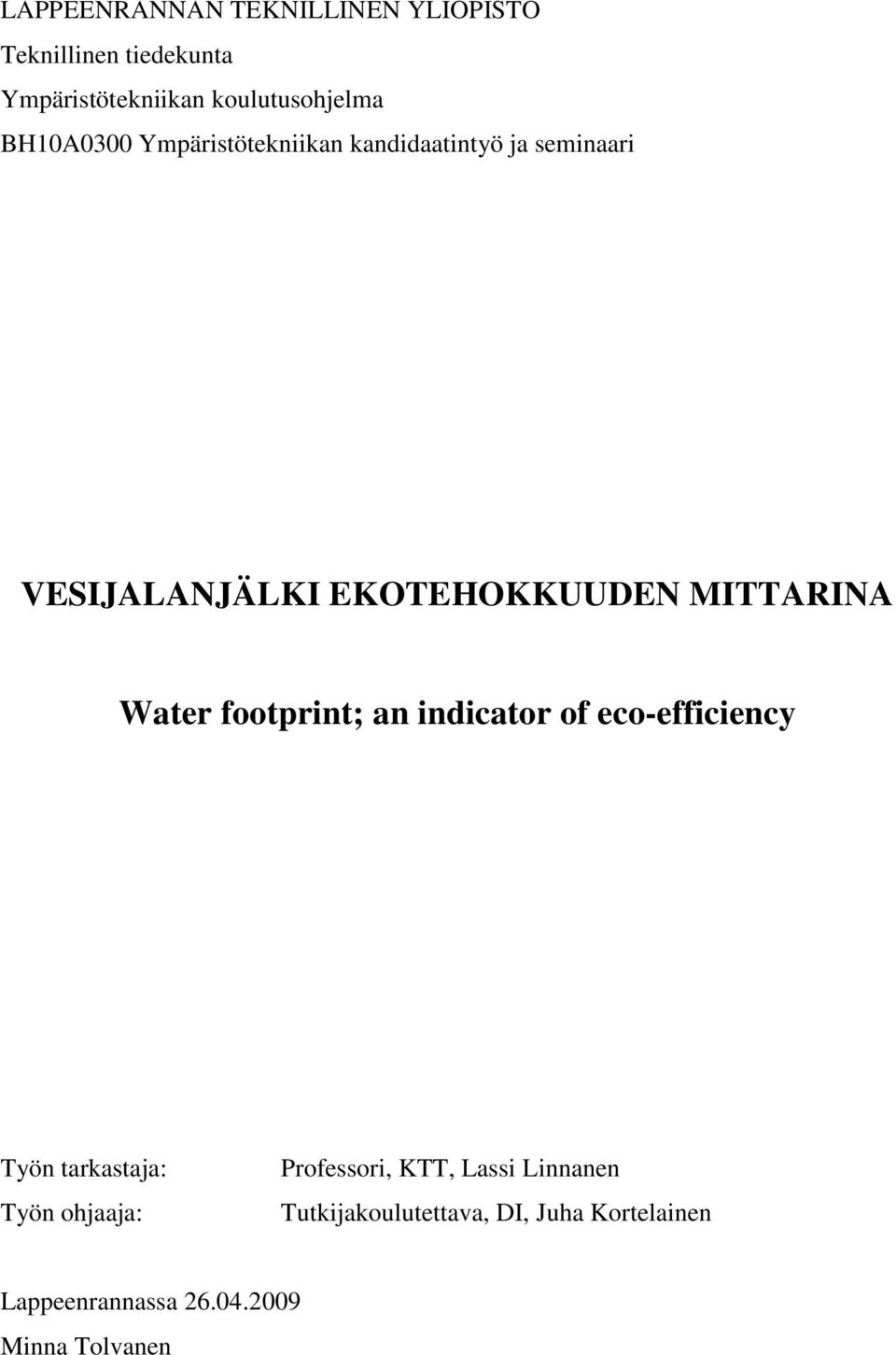 Water footprint; an indicator of eco-efficiency Työn tarkastaja: Työn ohjaaja: Professori, KTT,