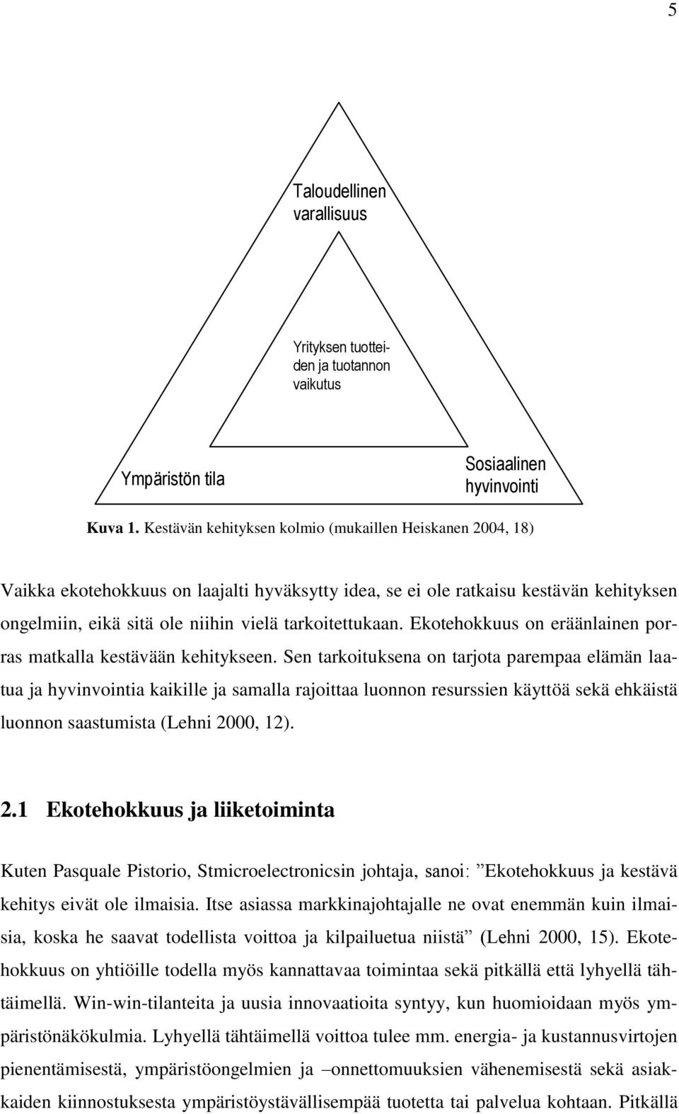 Ekotehokkuus on eräänlainen porras matkalla kestävään kehitykseen.