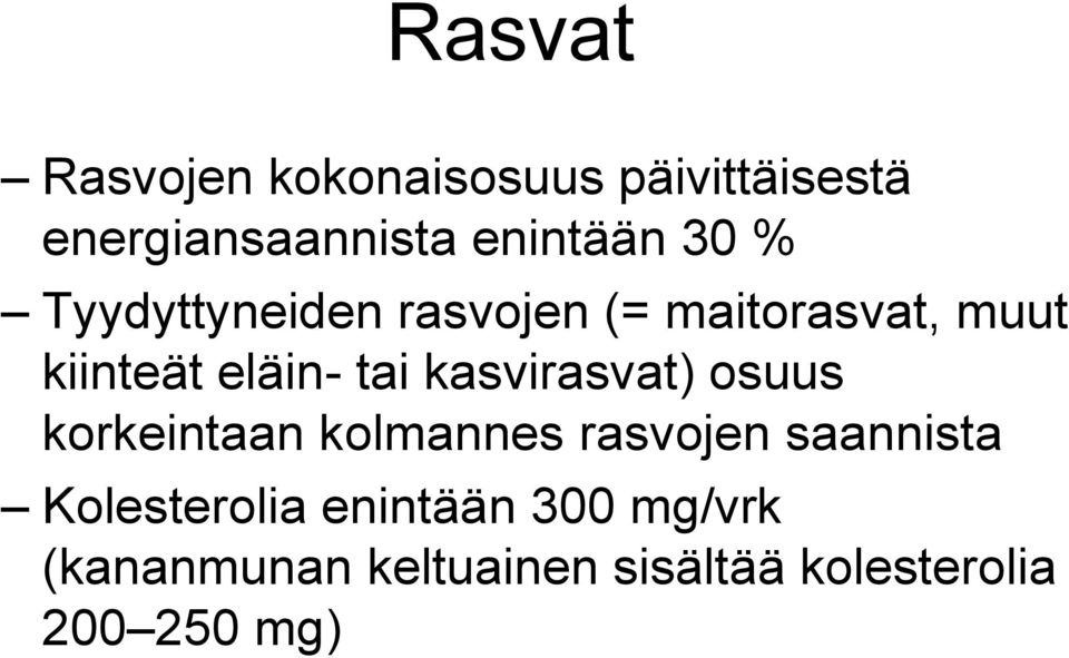 kasvirasvat) osuus korkeintaan kolmannes rasvojen saannista Kolesterolia