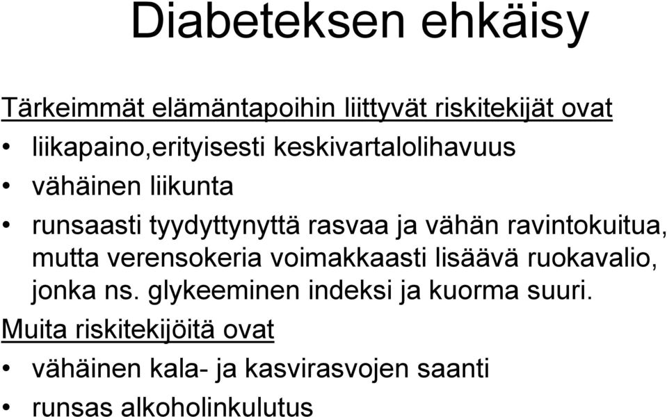 ja vähän ravintokuitua, mutta verensokeria voimakkaasti lisäävä ruokavalio, jonka ns.