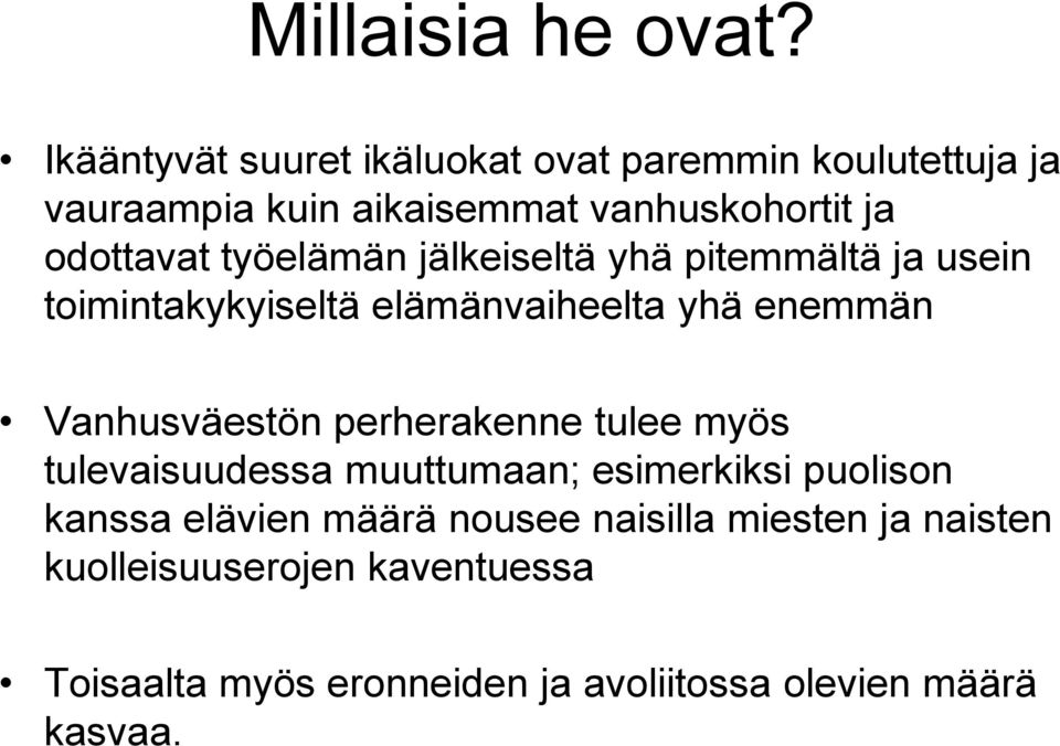 työelämän jälkeiseltä yhä pitemmältä ja usein toimintakykyiseltä elämänvaiheelta yhä enemmän Vanhusväestön