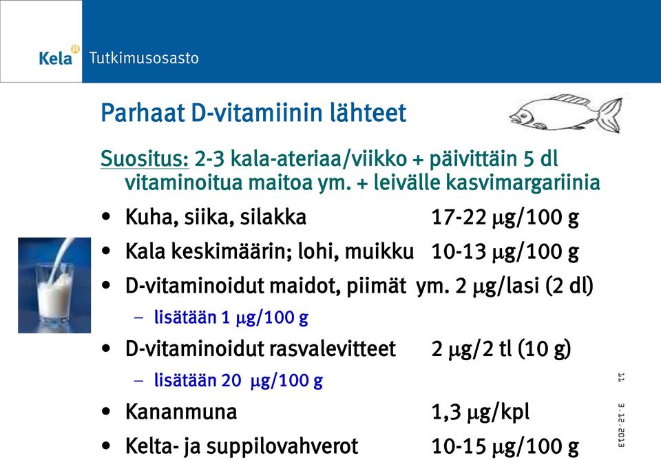 g/100 g D-vitaminoidut maidot, piimät ym.