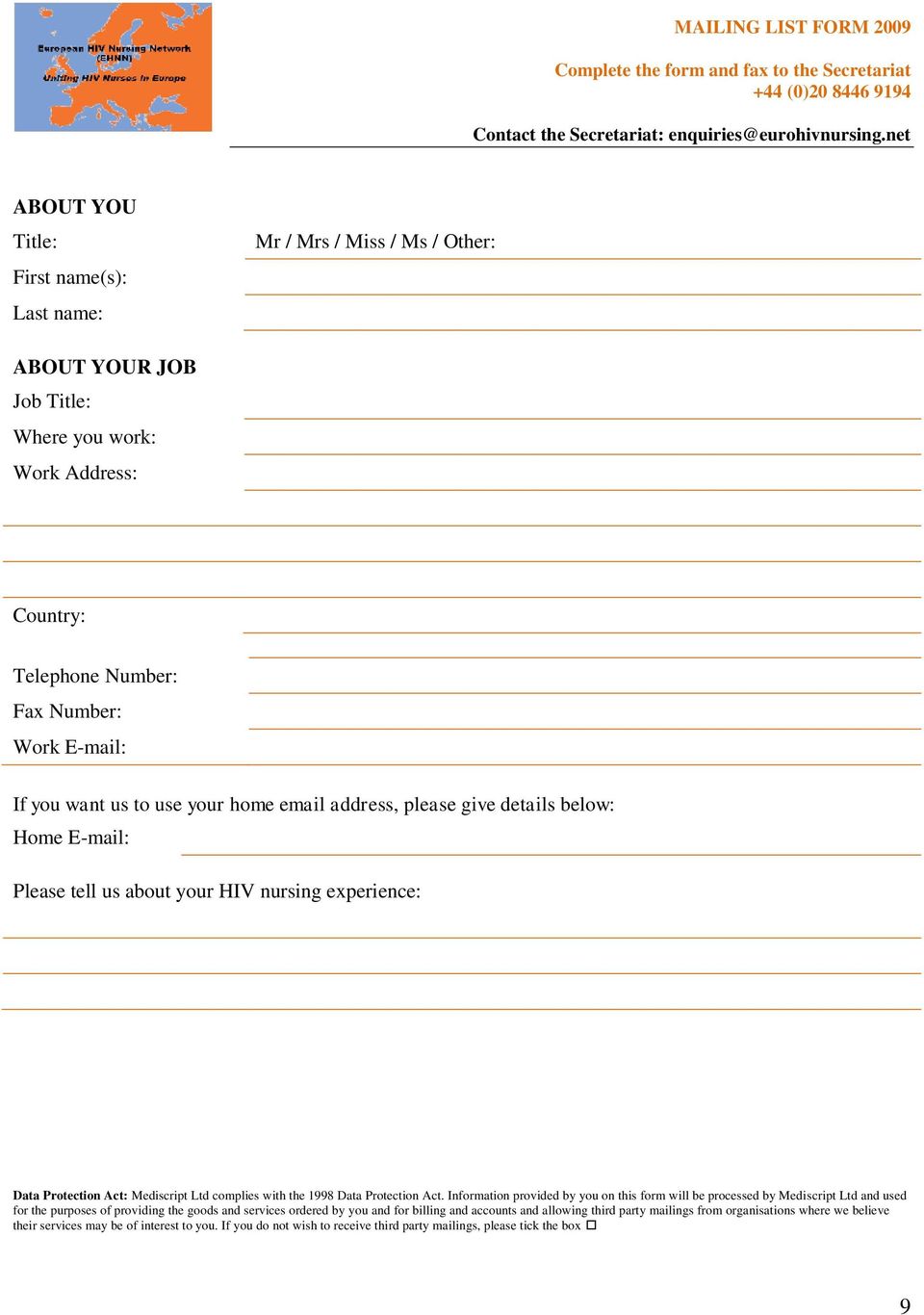 to use your home email address, please give details below: Home E-mail: Please tell us about your HIV nursing experience: Data Protection Act: Mediscript Ltd complies with the 1998 Data Protection