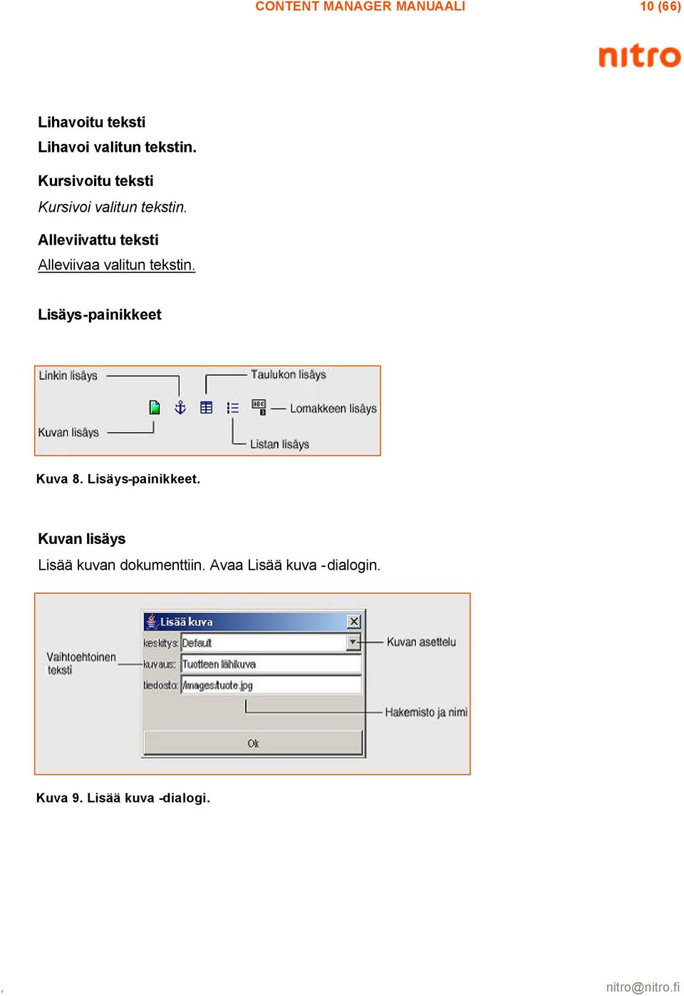 Alleviivattu teksti Alleviivaa valitun tekstin. Lisäys-painikkeet Kuva 8.