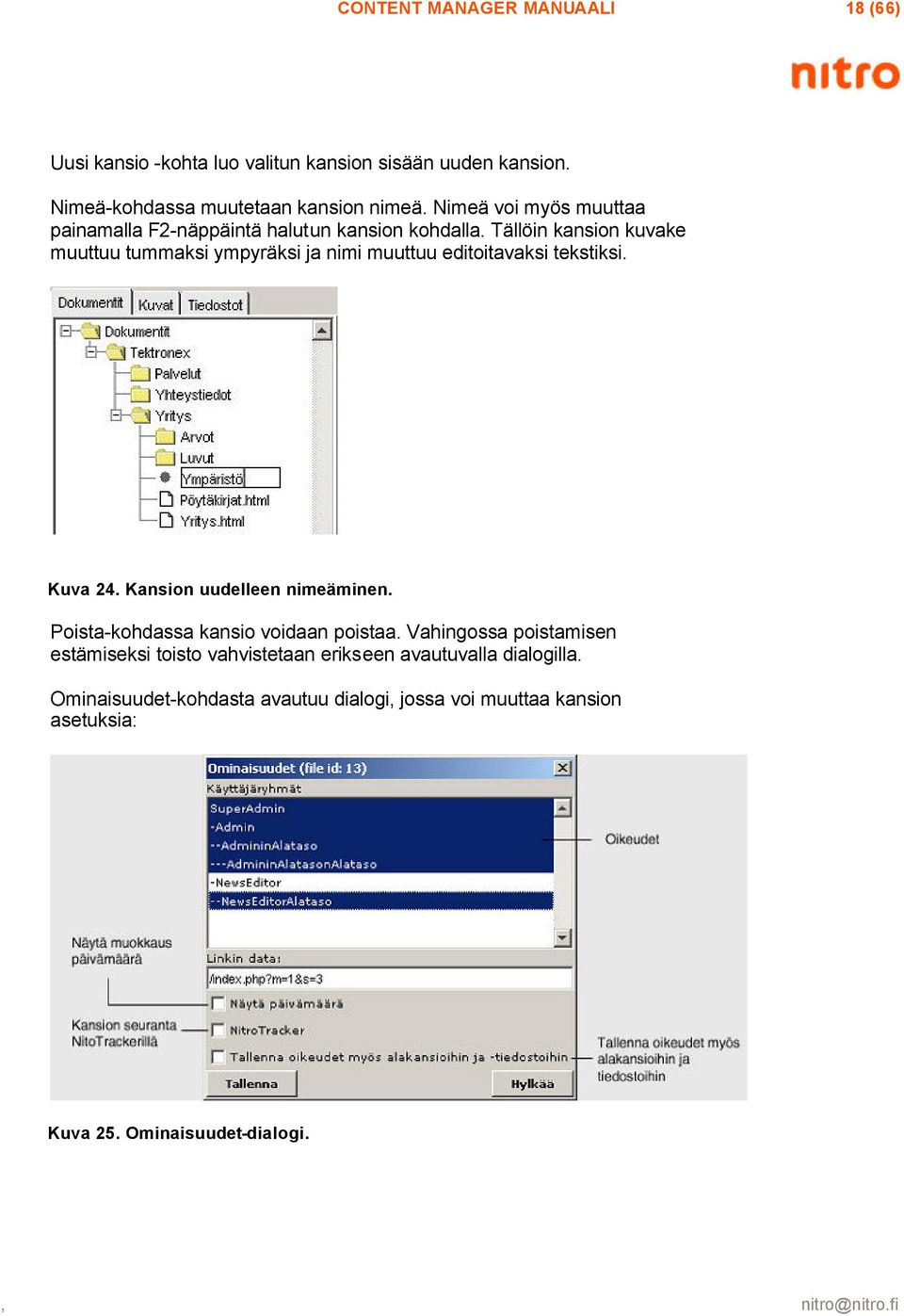 Tällöin kansion kuvake muuttuu tummaksi ympyräksi ja nimi muuttuu editoitavaksi tekstiksi. Kuva 24. Kansion uudelleen nimeäminen.