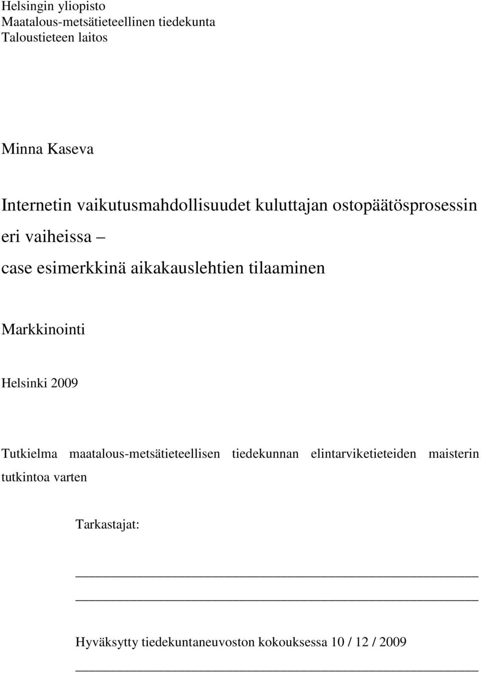 aikakauslehtien tilaaminen Markkinointi Helsinki 2009 Tutkielma maatalous-metsätieteellisen