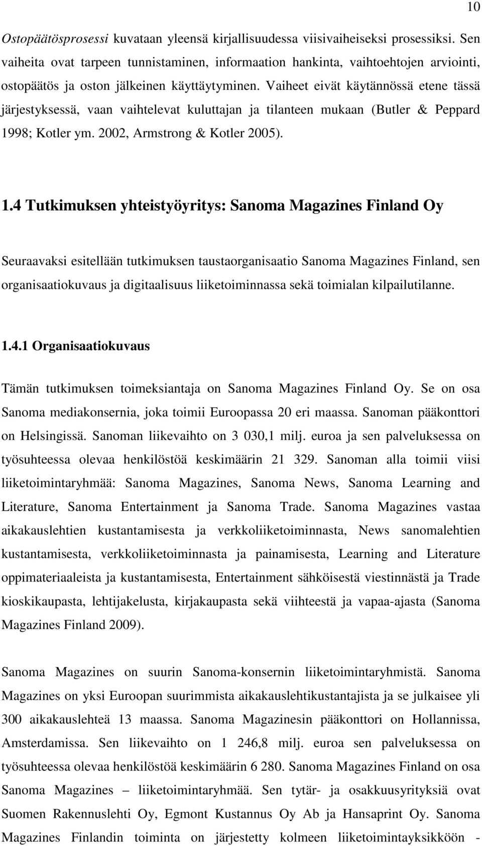 Vaiheet eivät käytännössä etene tässä järjestyksessä, vaan vaihtelevat kuluttajan ja tilanteen mukaan (Butler & Peppard 19