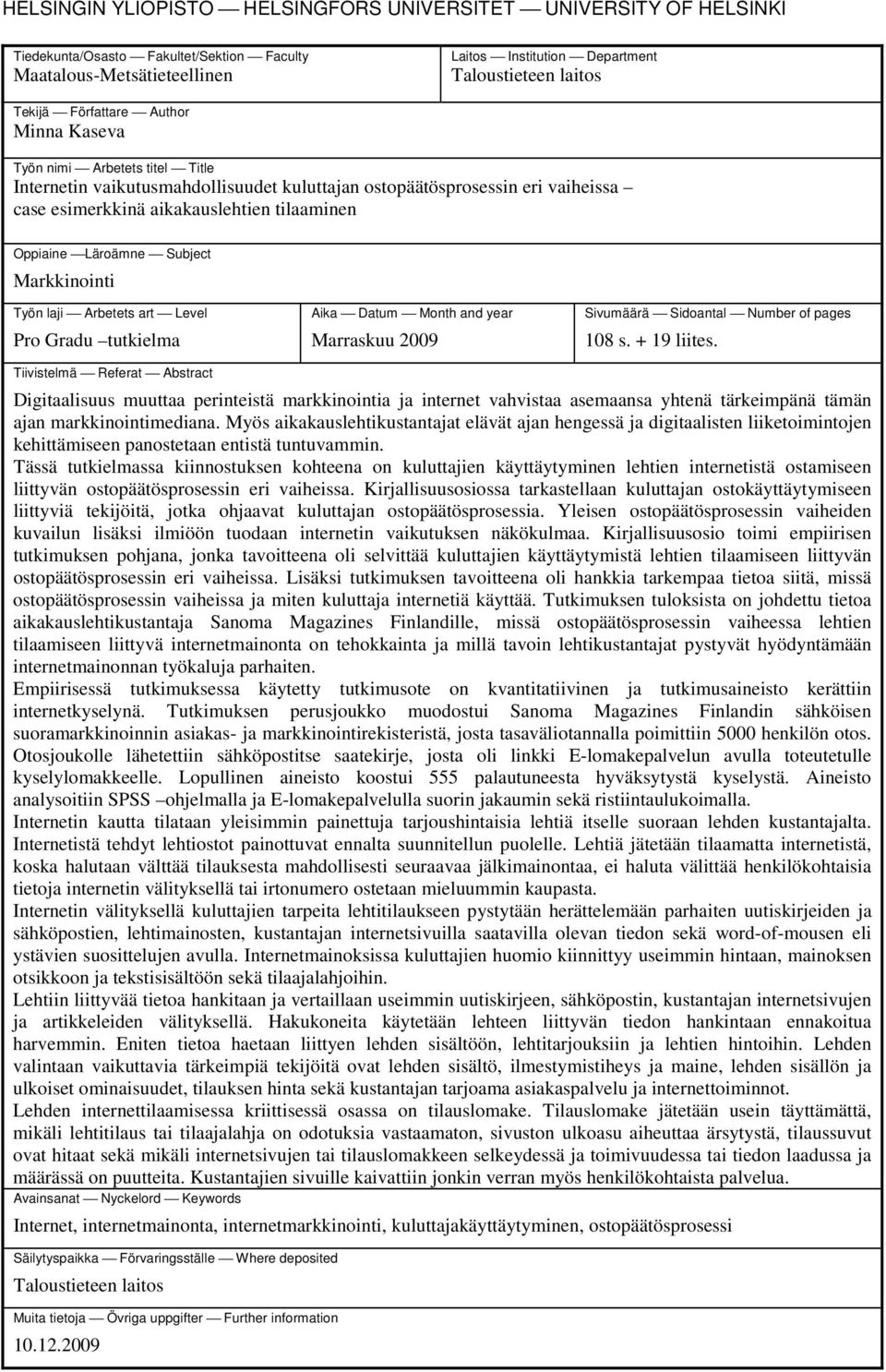 Läroämne Subject Markkinointi Työn laji Arbetets art Level Pro Gradu tutkielma Aika Datum Month and year Marraskuu 2009 Sivumäärä Sidoantal Number of pages 108 s. + 19 liites.