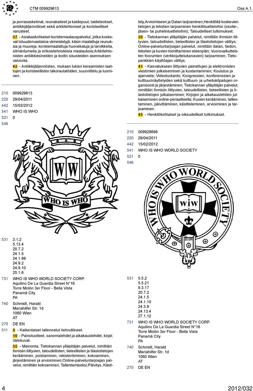 erikoistehosteisia maalauksia;arkkitehtonisten antiikkiesineiden ja kodin sisusteiden asennuksen valvonta.