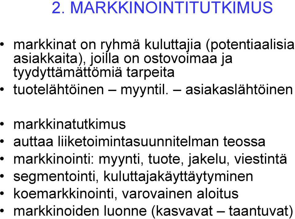 asiakaslähtöinen markkinatutkimus auttaa liiketoimintasuunnitelman teossa markkinointi: myynti,