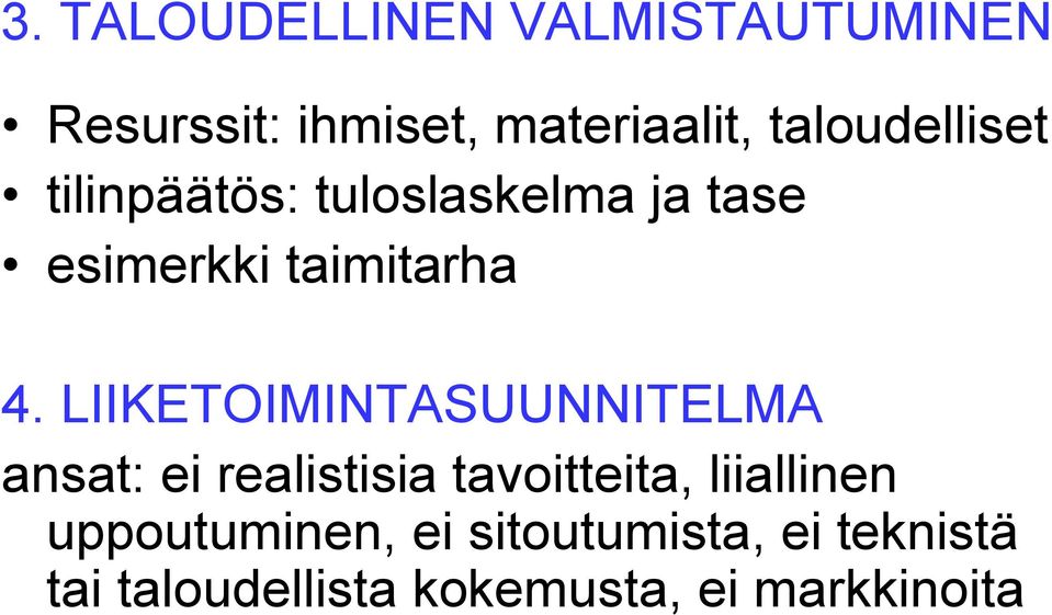 LIIKETOIMINTASUUNNITELMA ansat: ei realistisia tavoitteita, liiallinen