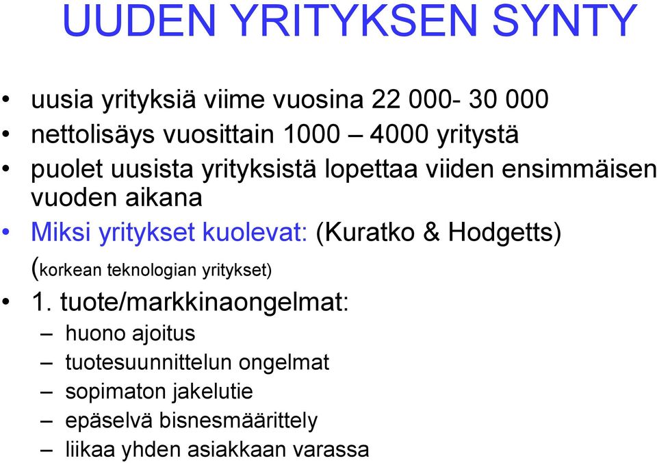 kuolevat: (Kuratko & Hodgetts) (korkean teknologian yritykset) 1.