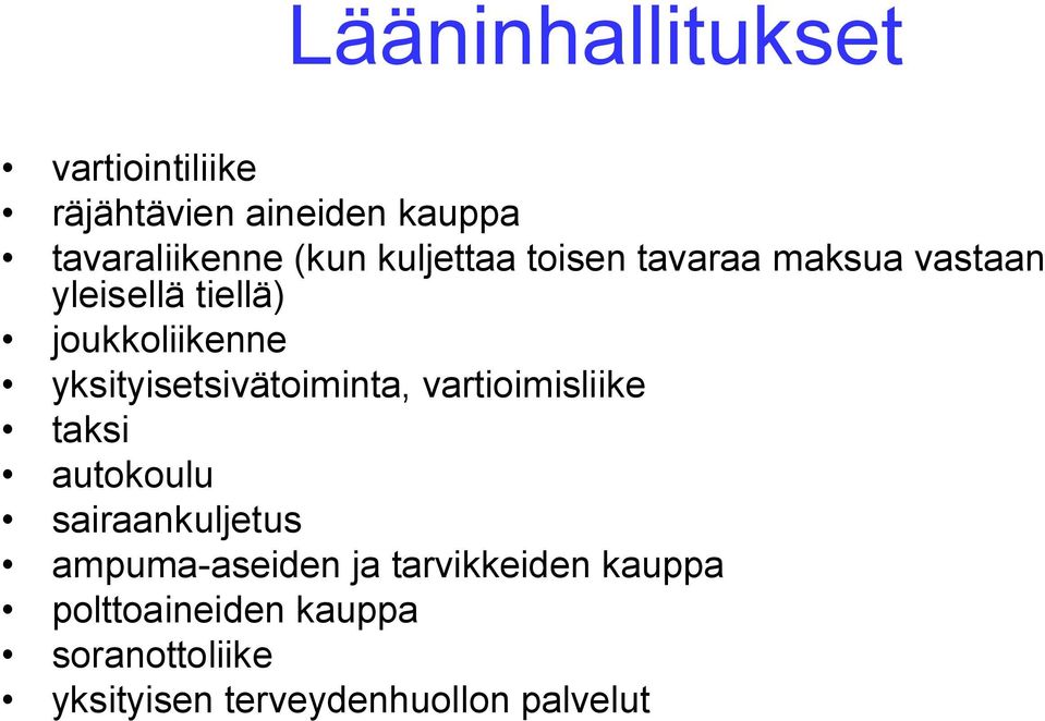 yksityisetsivätoiminta, vartioimisliike taksi autokoulu sairaankuljetus