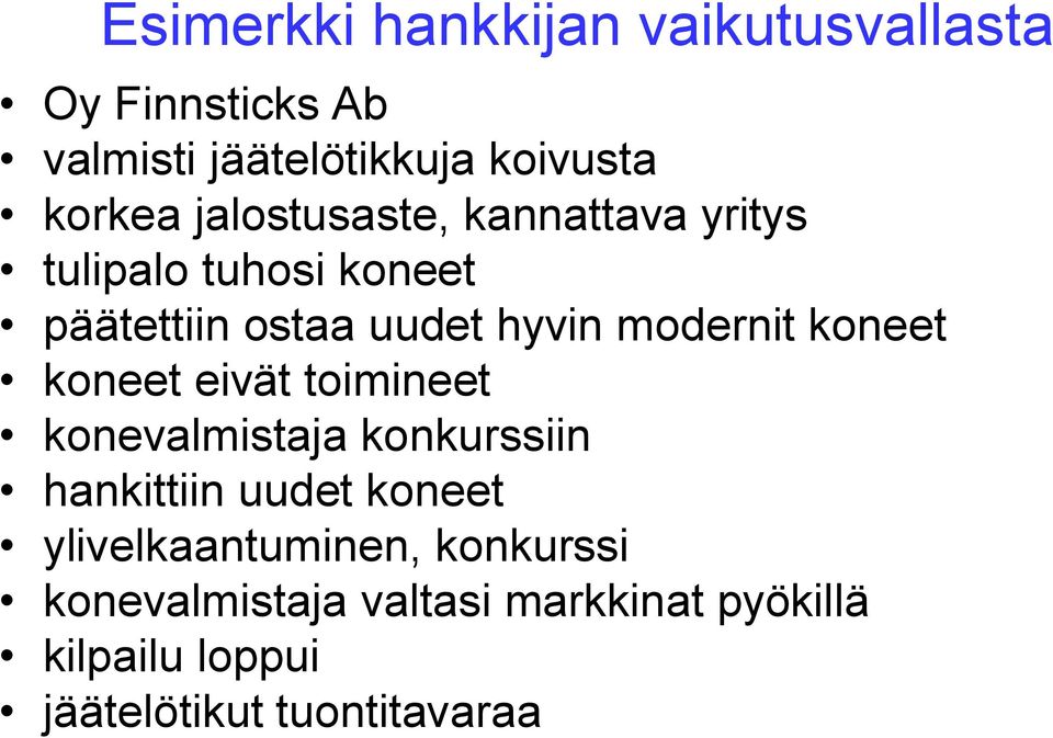 koneet koneet eivät toimineet konevalmistaja konkurssiin hankittiin uudet koneet