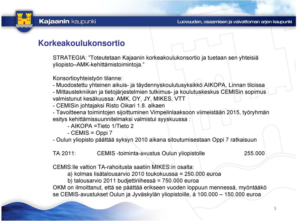 valmistunut kesäkuussa: AMK, OY, JY, MIKES, VTT - CEMISin johtajaksi Risto Oikari 1.8.