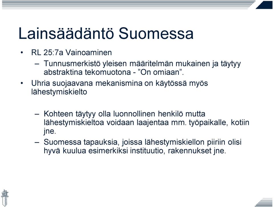 Uhria suojaavana mekanismina on käytössä myös lähestymiskielto Kohteen täytyy olla luonnollinen henkilö