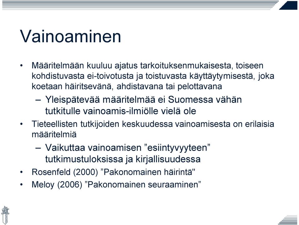 tutkitulle vainoamis-ilmiölle vielä ole Tieteellisten tutkijoiden keskuudessa vainoamisesta on erilaisia määritelmiä