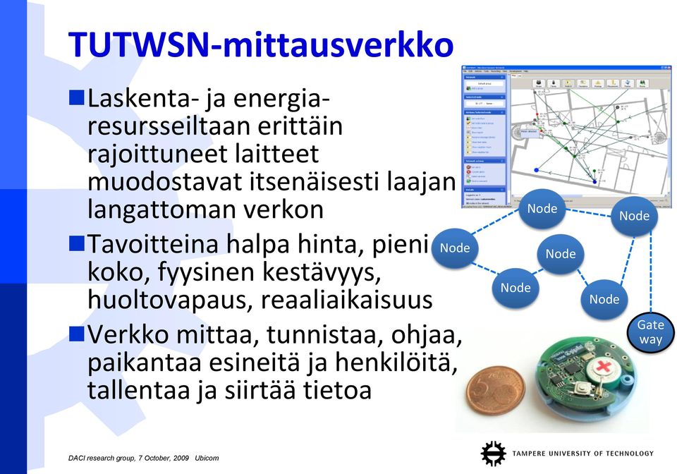 hinta, pieni koko, fyysinen kestävyys, huoltovapaus, reaaliaikaisuus Verkko