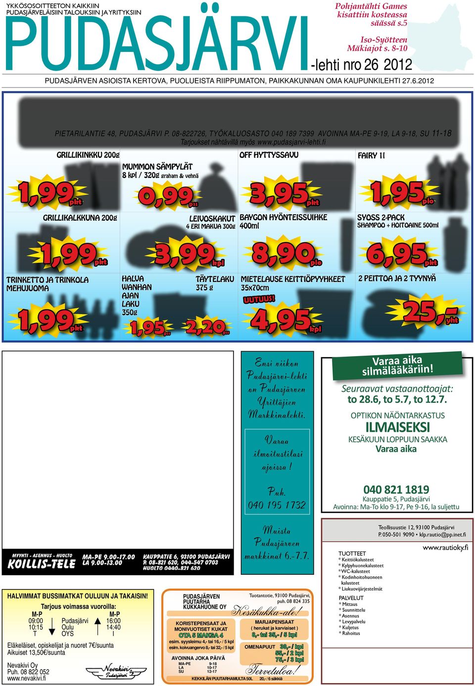 08-822726, TYÖKALUOSASTO 040 189 7399 AVOINNA MA-PE 9-19, LA 9-18, SU 11-18 Tarjoukset nähtävillä myös www.pudasjarvi-lehti.