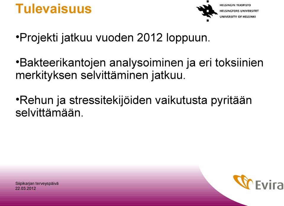 toksiinien merkityksen selvittäminen jatkuu.