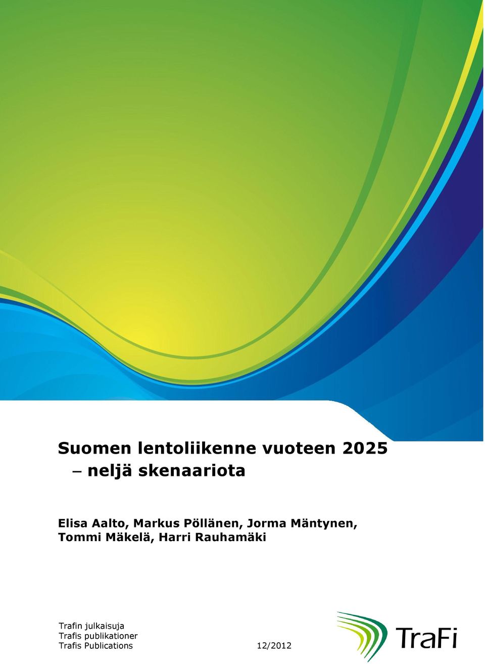 Mäntynen, Tommi Mäkelä, Harri Rauhamäki Trafin