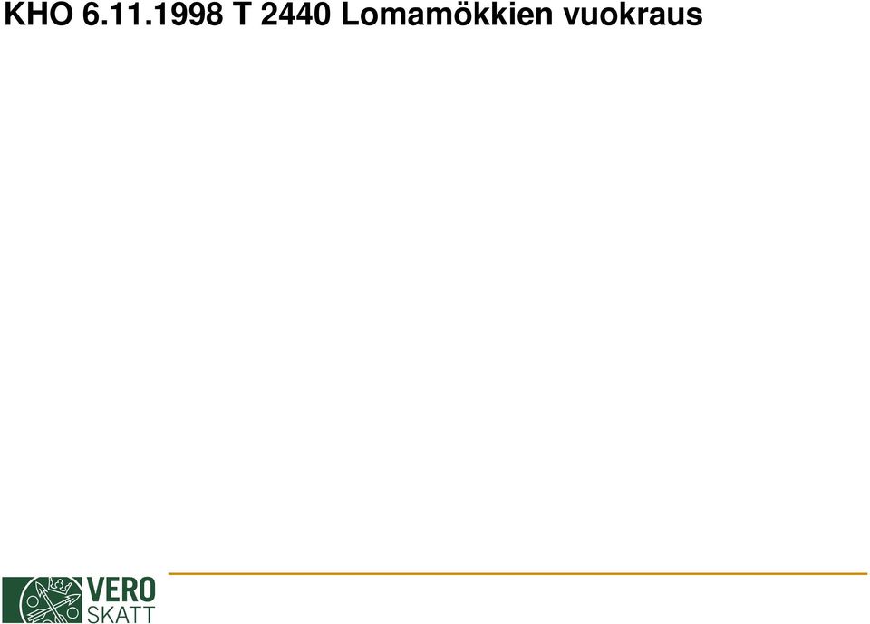 Rakenteilla olleet kaksi mökkiä olivat valmistuneet vuonna 1996, jolloin ne olivat olleet vuokrattuina useiden viikkojen ajan.