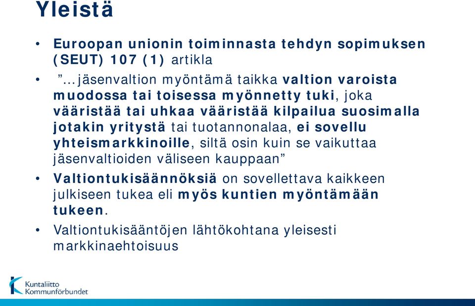 tuotannonalaa, ei sovellu yhteismarkkinoille, siltä osin kuin se vaikuttaa jäsenvaltioiden väliseen kauppaan