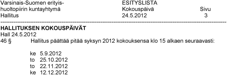 päättää pitää syksyn 2012 kokouksensa klo