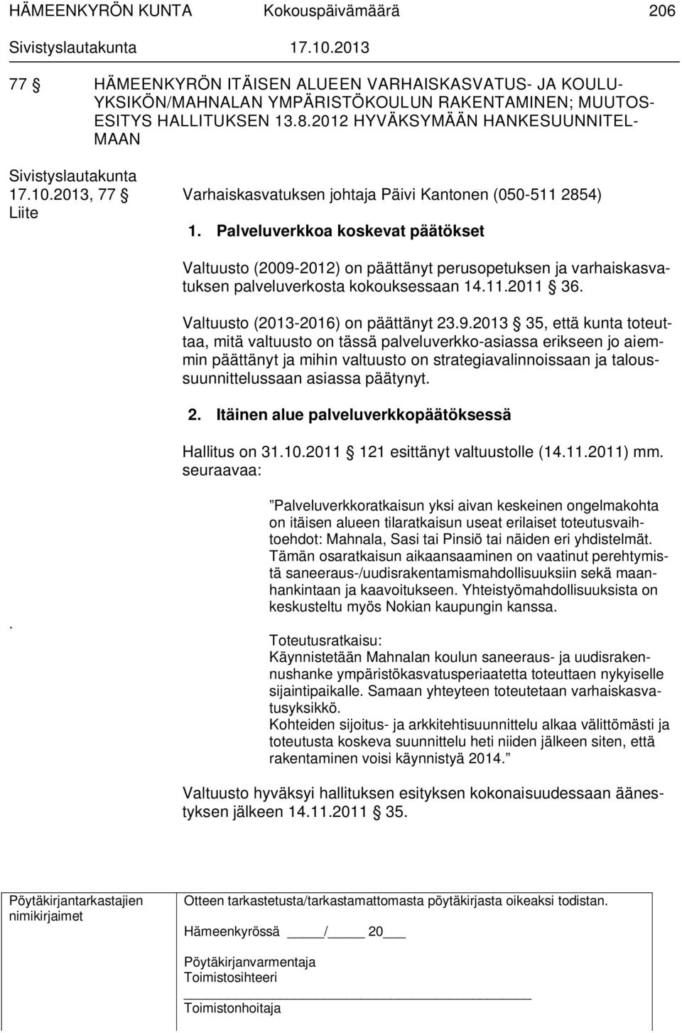 Palveluverkkoa koskevat päätökset Valtuusto (2009-