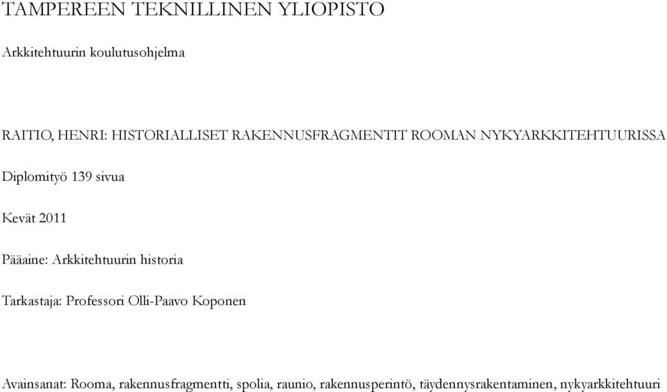 2011 Pääaine: Arkkitehtuurin historia Tarkastaja: Professori Olli-Paavo Koponen