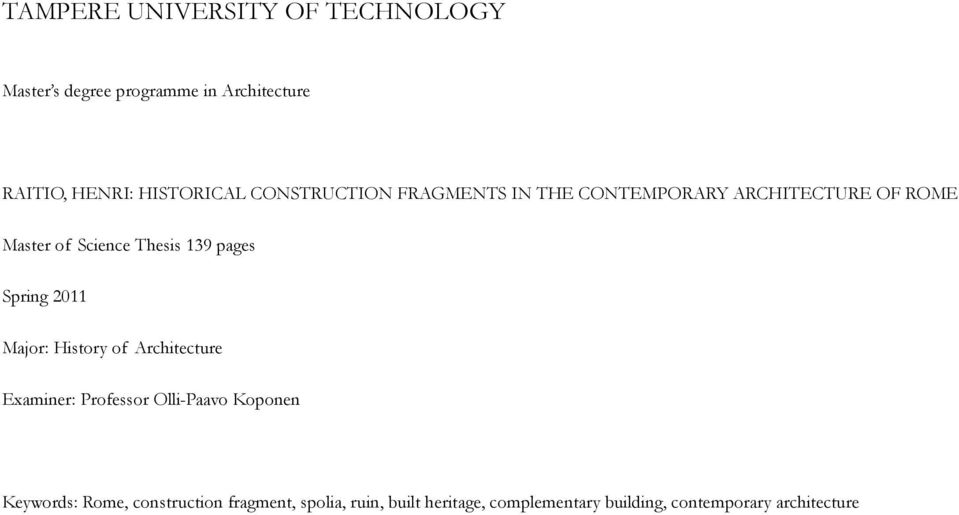 139 pages Spring 2011 Major: History of Architecture Examiner: Professor Olli-Paavo Koponen